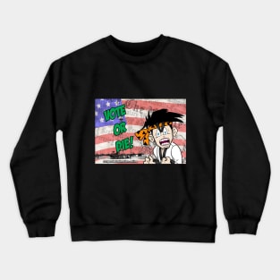 Vote or Die Crewneck Sweatshirt